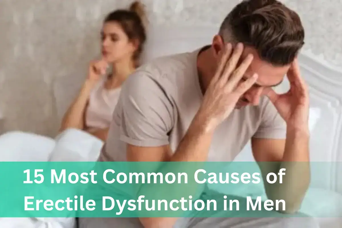 15 Most Common Causes of Erectile Dysfunction in Men